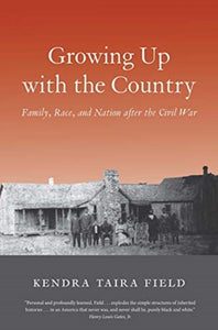 Growing Up with the Country : Family, Race, and Nation after the Civil War-9780300248395