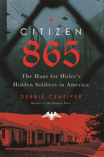 Citizen 865 : The Hunt for Hitler's Hidden Soldiers in America-9780316449656