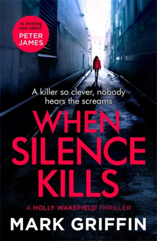 When Silence Kills : The unmissable new thriller in the Holly Wakefield series-9780349428963