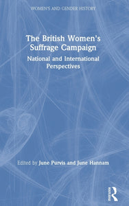 The British Women's Suffrage Campaign : National and International Perspectives-9780367902421