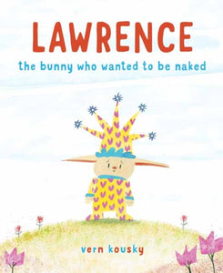 Lawrence : The Bunny Who Wanted to Be Naked-9780525646655