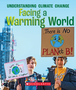 Facing a Warming World (A True Book: Understanding Climate Change)-9780531133781