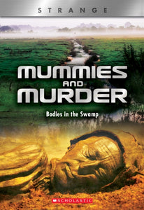 Mummies and Murder (X Books: Strange) : Bodies in the Swamp-9780531243800