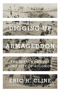 Digging Up Armageddon : The Search for the Lost City of Solomon-9780691166322