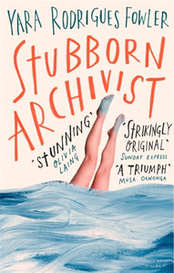 Stubborn Archivist : Shortlisted for the Sunday Times Young Writer of the Year Award-9780708899052