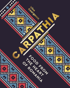 Carpathia : Food from the heart of Romania-9780711241824