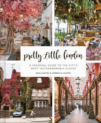 Pretty Little London : A Seasonal Guide to the City's Most Instagrammable Places-9780711257610