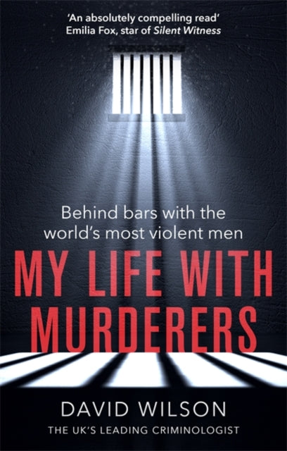 My Life with Murderers : Behind Bars with the World's Most Violent Men-9780751574135
