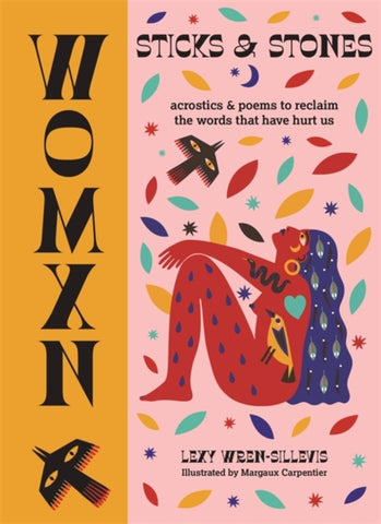 WOMXN: Sticks and Stones : Acrostics and Poems to Reclaim the Words that Have Hurt Us-9780753734537