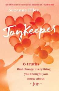 JoyKeeper : 6 Truths That Change Everything You Thought You Knew about Joy-9780764235818