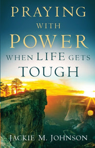 Praying with Power When Life Gets Tough-9780800738341