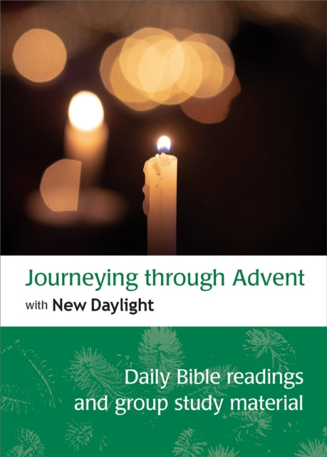 Journeying through Advent with New Daylight : Daily Bible readings and group study material-9780857469670