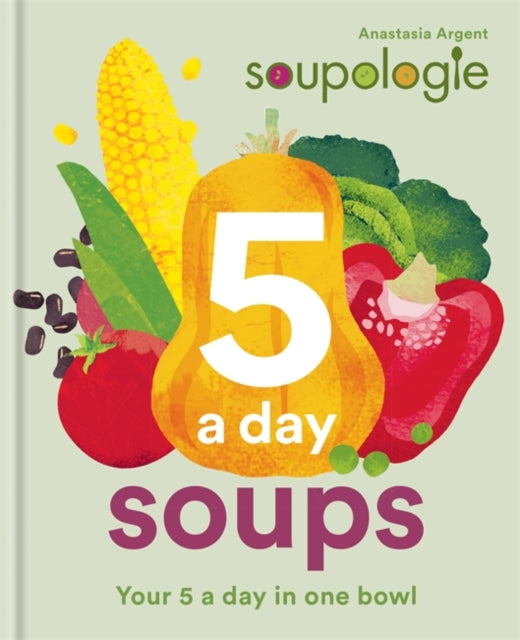 Soupologie 5 a day Soups : Your 5 a day in one bowl-9780857838810