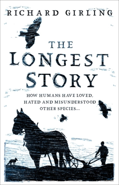 The Longest Story : How humans have loved, hated and misunderstood other species-9780861540563