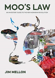 Moo's Law : An Investor's Guide to the New Agrarian Revolution-9780993047862