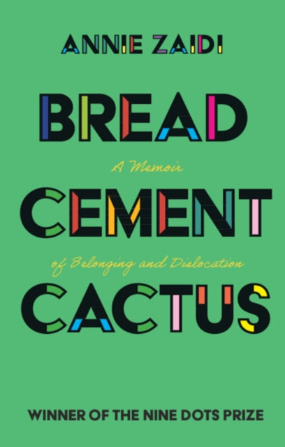 Bread, Cement, Cactus : A Memoir of Belonging and Dislocation-9781108814638