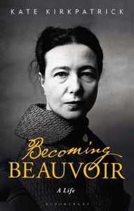 Becoming Beauvoir : A Life-9781350168435