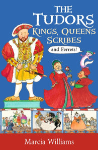 The Tudors: Kings, Queens, Scribes and Ferrets!-9781406384024