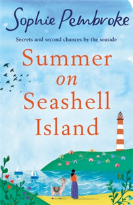 Summer on Seashell Island : The uplifting and feel-good holiday romance to read this summer full of family, friendship, laughter and love!-9781409189824
