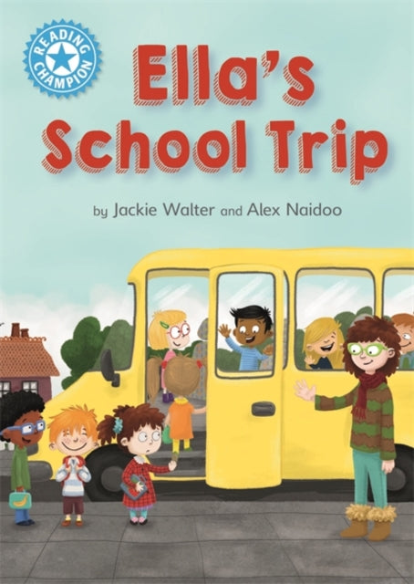 Reading Champion: Ella's School Trip : Independent Reading Blue 4-9781445168067