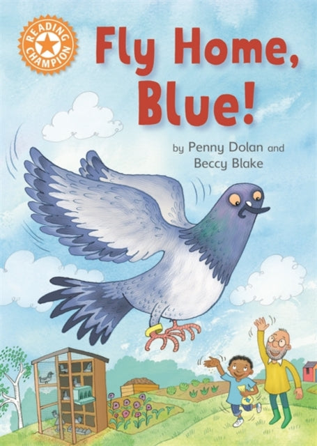 Reading Champion: Fly Home, Blue! : Independent Reading Orange 6-9781445170930