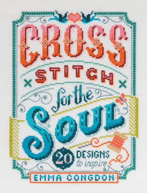Cross Stitch for the Soul : 20 designs to inspire-9781446308080