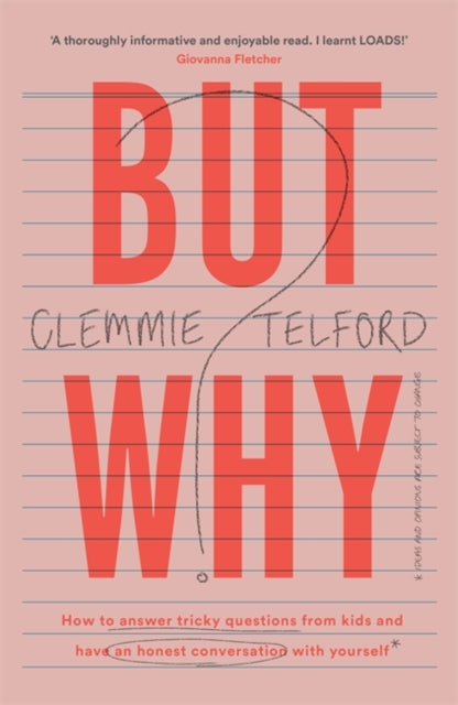 But Why? : How to answer tricky questions from kids and have an honest conversation with yourself-9781472278784