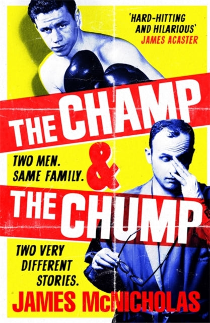 The Champ & The Chump : A heart-warming, hilarious true story about fighting and family-9781472280374