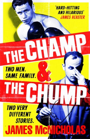 The Champ & The Chump : A heart-warming, hilarious true story about fighting and family-9781472280374