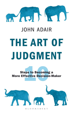The Art of Judgment : 10 Steps to Becoming a More Effective Decision-Maker-9781472980700