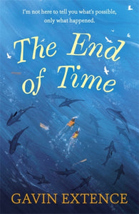 The End of Time : The most captivating book you'll read this summer-9781473605459
