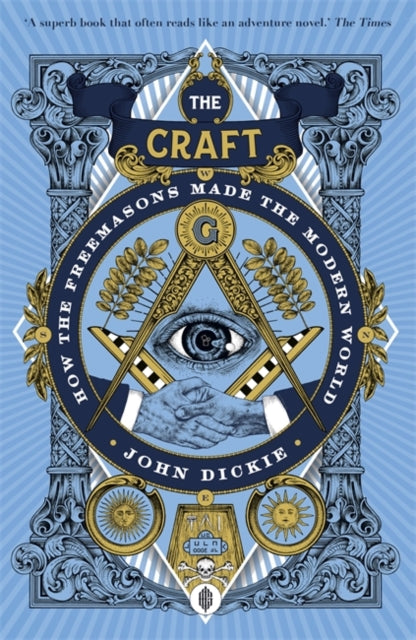 The Craft : How the Freemasons Made the Modern World-9781473658226