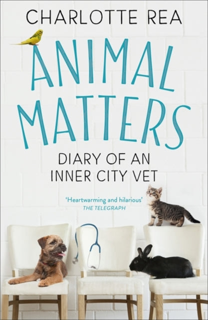 Animal Matters : Diary of an Inner City Vet-9781473694699