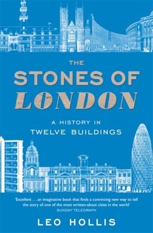 The Stones of London : A History in Twelve Buildings-9781474622882