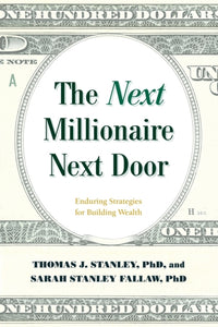 The Next Millionaire Next Door : Enduring Strategies for Building Wealth-9781493052752