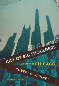 City of Big Shoulders : A History of Chicago-9781501749599