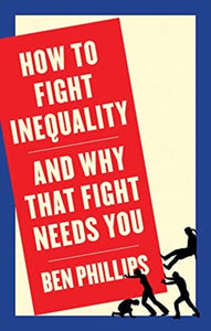 How to Fight Inequality : (and Why That Fight Needs You)-9781509543090