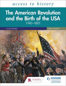 Access to History: The American Revolution and the Birth of the USA 1740-1801, Third Edition-9781510459182