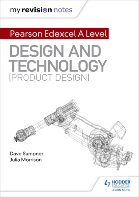 My Revision Notes: Pearson Edexcel A Level Design and Technology (Product Design)-9781510474154