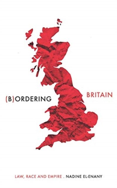 Bordering Britain : Law, Race and Empire-9781526145420