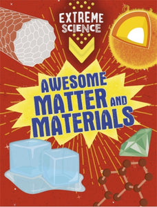 Extreme Science: Awesome Matter and Materials-9781526307811