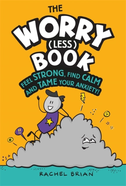 The Worry (Less) Book : Feel Strong, Find Calm and Tame Your Anxiety-9781526362780