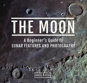 The Moon: A Beginner's Guide to Lunar Features and Photography-9781526760586