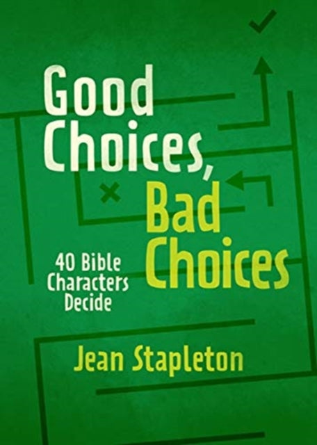Good Choices, Bad Choices : Bible Characters Decide-9781527105270