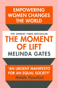 The Moment of Lift : How Empowering Women Changes the World-9781529005516