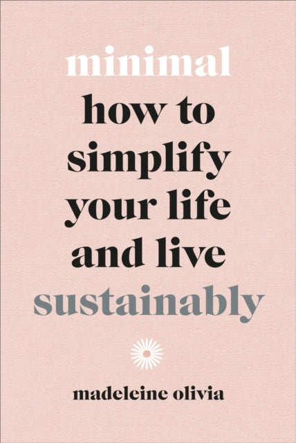 Minimal : How to simplify your life and live sustainably-9781529105636