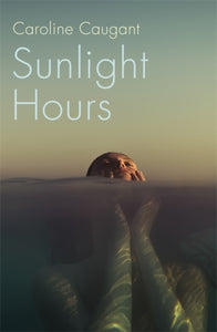 Sunlight Hours : Three women united by the secrets of a river . . .-9781529342291