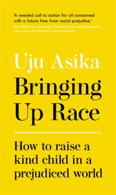 Bringing Up Race : How to Raise a Kind Child in a Prejudiced World-9781529368727