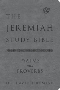 The Jeremiah Study Bible, ESV, Psalms and Proverbs (Gray) : What It Says. What It Means. What It Means for You.-9781546015451