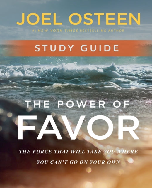 The Power of Favor Study Guide : Unleashing the Force That Will Take You Where You Can't Go on Your Own-9781546017196